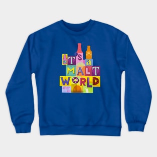 It's A Malt World After All Crewneck Sweatshirt